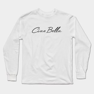 Ciao Bella Long Sleeve T-Shirt